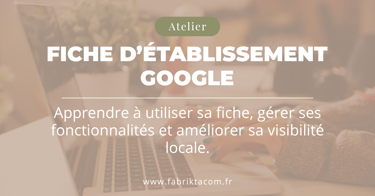 Atelier Fiche d'Établissement Google