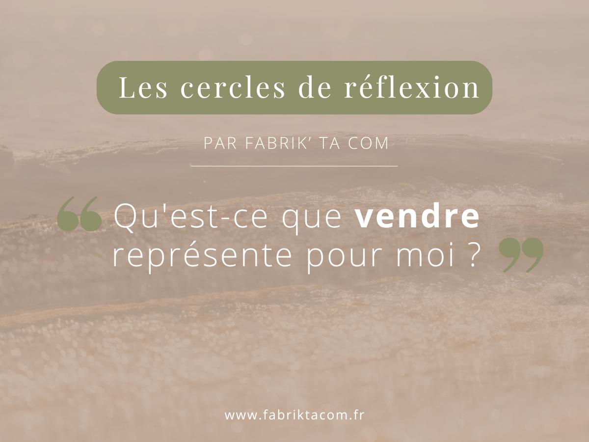 Cercle de réflexion — Qu'est-ce que vendre représente pour moi ?